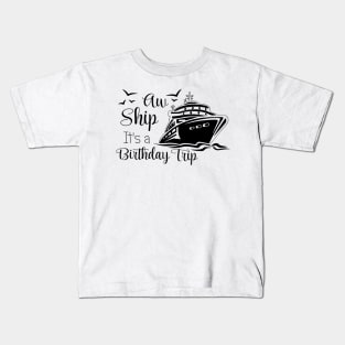 Aw Ship It's A Birthday Trip Kids T-Shirt